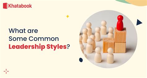 What are Some Common Leadership Styles?