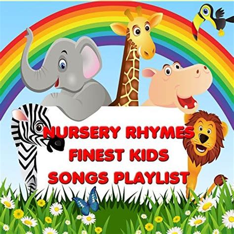 Nursery Rhymes Finest Kids Songs Playlist Best Kids