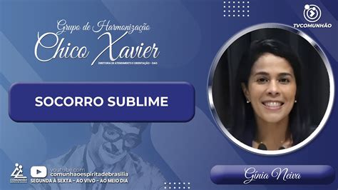 Socorro Sublime G Nia Neiva Grupo De Harmoniza O Chico Xavier