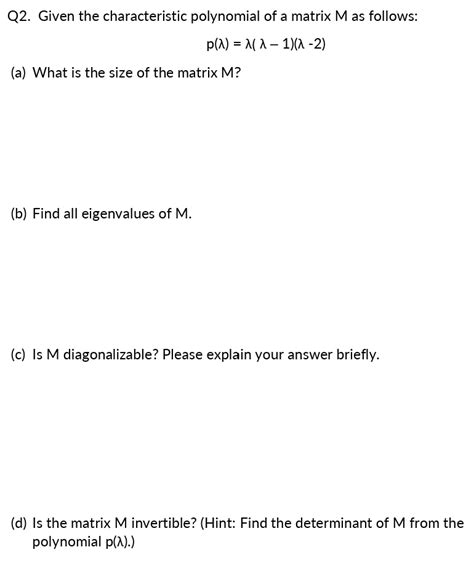 Solved Q2 Given The Characteristic Polynomial Of A Matrix Chegg