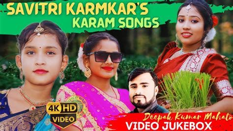 Savitri Karmkar Karam Geet Video Jukebox New Khortha Karma Video Song