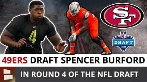 San Francisco 49ers Select Intriguing Ot Spencer Burford At Pick 134 In 2022 Nfl Draft 49ers