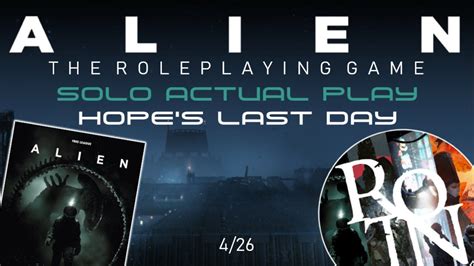 ALIEN The Roleplaying Game Solo Actual Play HOPE S LAST DAY Alien