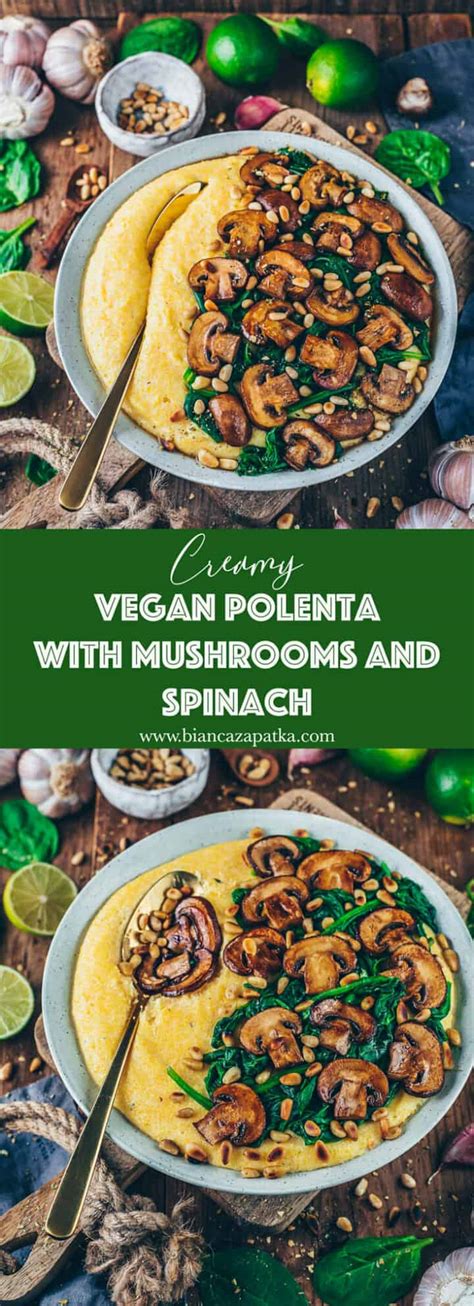 Creamy Vegan Polenta With Mushrooms And Spinach Bianca Zapatka Recipes