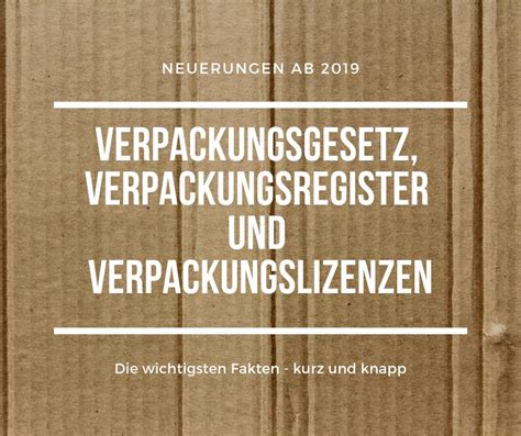 Verpackungsgesetz Verpackungsregister Und Verpackungslizenzen