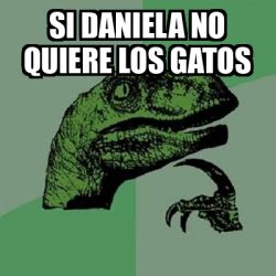 Meme Filosoraptor Si Daniela No Quiere Los Gatos 33199111