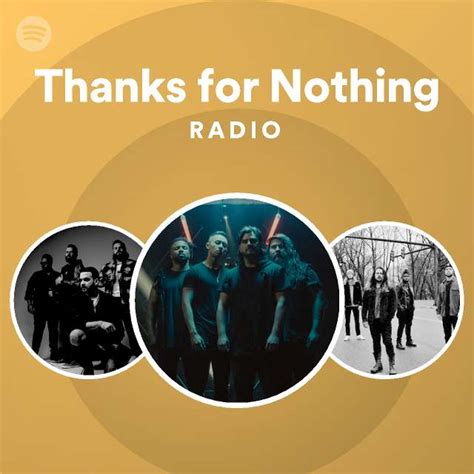 Thanks For Nothing Radio Playlist By Spotify Spotify