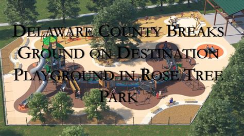 Rose Tree Park Destination Playground Ground Breaking Youtube