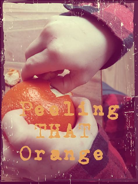 Peeling That Orange | Hands Full of Blessings