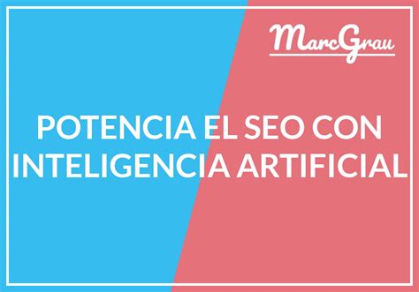 Potencia El Seo Con Inteligencia Artificial Ia 【2023】