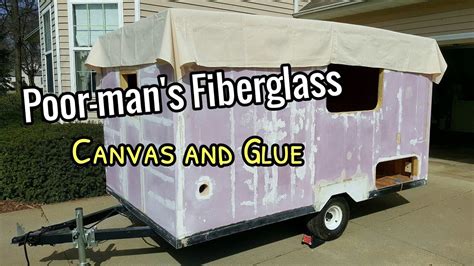 Working With Canvas And Glue Aka Poor Mans Fiberglass How To Fiberglass Camping Trailer