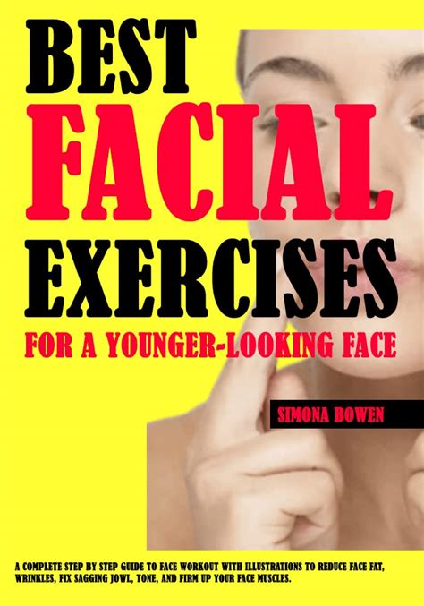 Amazon.com: Best Facial Exercises- For A Younger-Looking Face: A Complete Step By Step Guide to ...