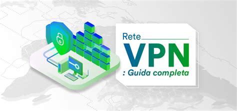 Rete VPN cos è a cosa serve GUIDA COMPLETA 2023