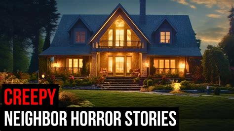 3 True Creepy Neighbor Horror Stories Youtube