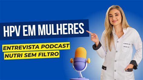 HPV PAPILOMAVÍRUS HUMANO ENTREVISTA A DRA MARIA EMÍLIA