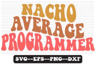 Nacho Average Programmer Retro Svg Graphic By Uniquesvgstore Creative