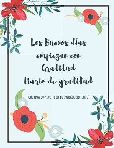 Los buenos días empiezan con gratitud Diario de gratitud Cultiva una