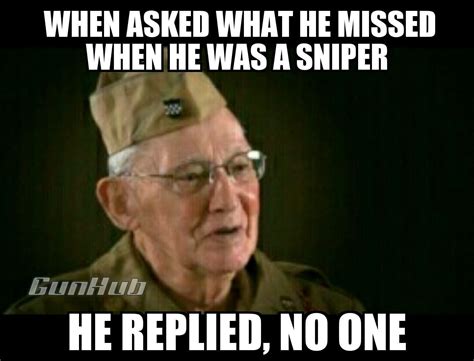 What Do You Miss About Being A Sniper With Images Military Jokes