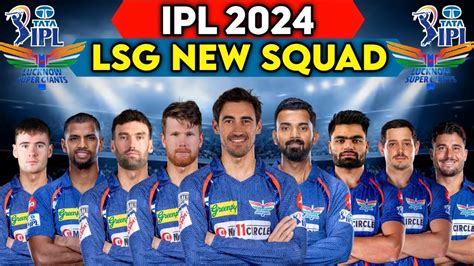 Ipl 2024 Lucknow Super Giants Team Full Squad Lsg Team New Players