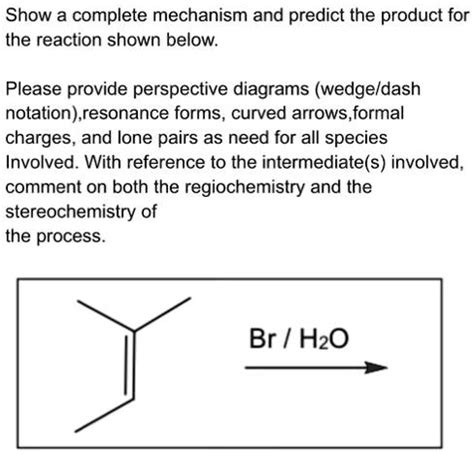 SOLVED Show A Complete Mechanism And Predict The Product For The