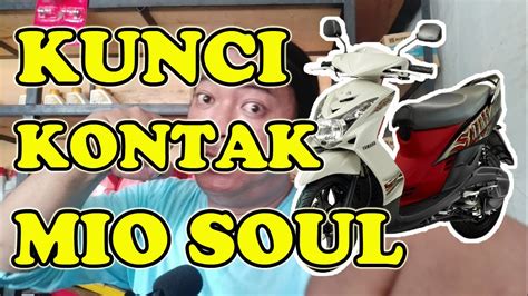 Proses Ganti Kunci Kontak Mio Soul Di Berkah Jaya Youtube