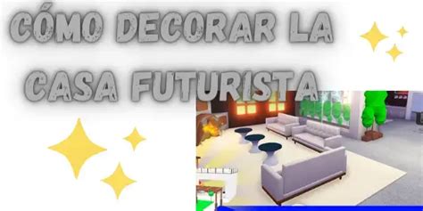 Cómo decorar la casa futurista Adopt Me con estilo Zonaroblox