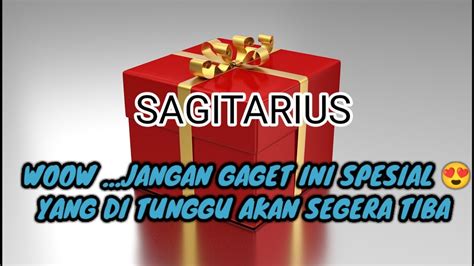 SAGITARIUS WOOW JANGAN KAGET INI SPESIAL YANG DI TUNGGU AKAN