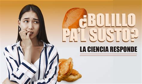 La Ciencia Detrás De Un “bolillo Pal Susto” Unam Global