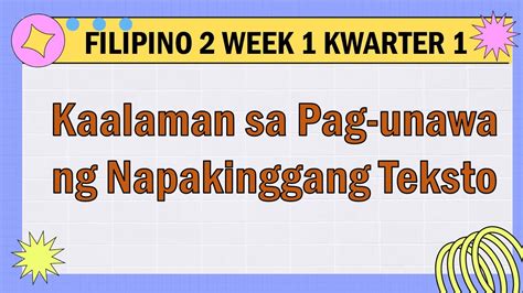 Kaalaman Sa Pag Unawa Sa Napakinggang Teksto Filipino 2 WEEK 1