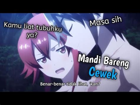 Ketika Lu Mandi Bareng Sama Cewek Lu Jedag Jedug Anime YouTube