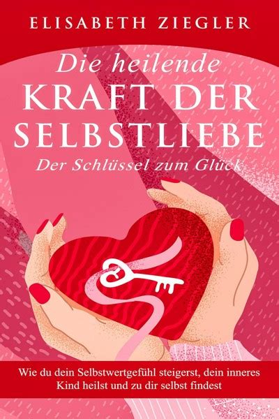 Smashwords heilende Kraft der Selbstliebe Der Schlüssel zum