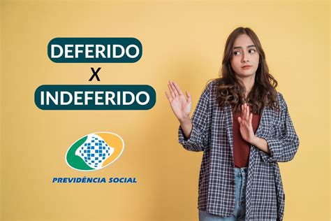 O que significa indeferido no INSS E deferido Entenda Notícias