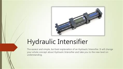 Hydraulic Intensifier ( Pressure raising device )