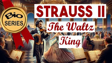 The Life And Music Of Johann Strauss Ii The Waltz King Youtube