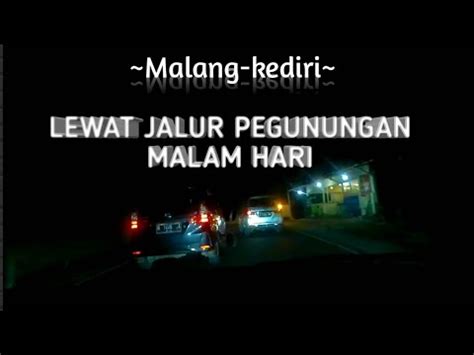 Malang Kediri Via Pujon Lewat Jalur Pegunungan Malam Hari Car Vlog