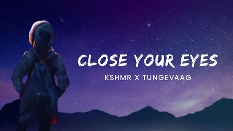 Kshmr X Tungevaag Close Your Eyes Lyrics Youtube