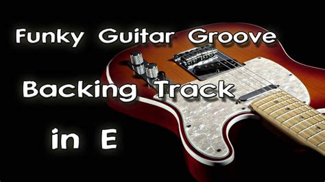 Funky Guitar Groove Backing Track In E Youtube