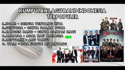 Kumpulan Lagu Band Indonesia Terpopuler Youtube