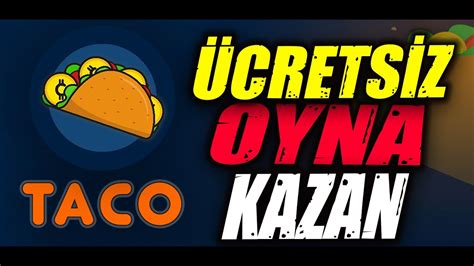 ÜCRETSİZ OYNA KAZAN YENİ NFT OYUNU TACO P2E OYNA KAZAN YouTube