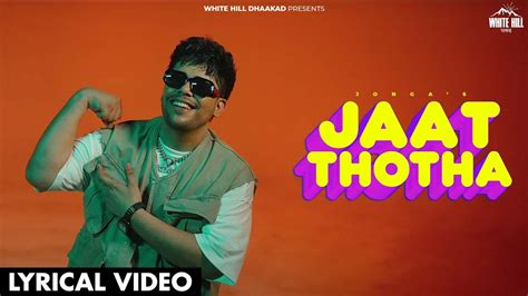 Discover The New Haryanvi Lyrical Music Video For Jaat Thotha By Jonga