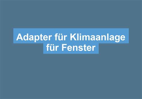 lll Adapter für Klimaanlage für Fenster klimaanlagen oase de