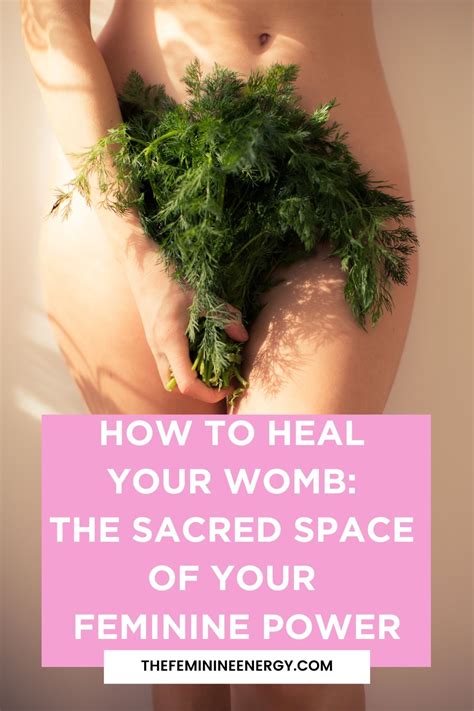 How To Heal Your Womb The Sacred Space Of Your Feminine Power Artofit