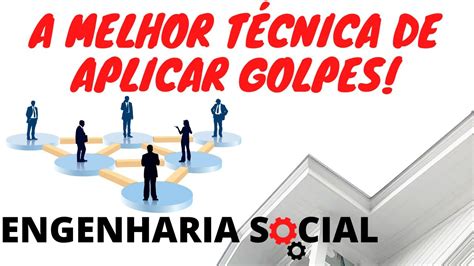 Engenharia Social A MELHOR técnica de aplicar Golpes Golpes e