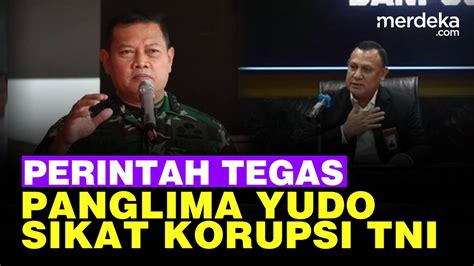 Tegas Perintah Panglima Tni Perang Vs Korupsi Gandeng Kpk Merdeka