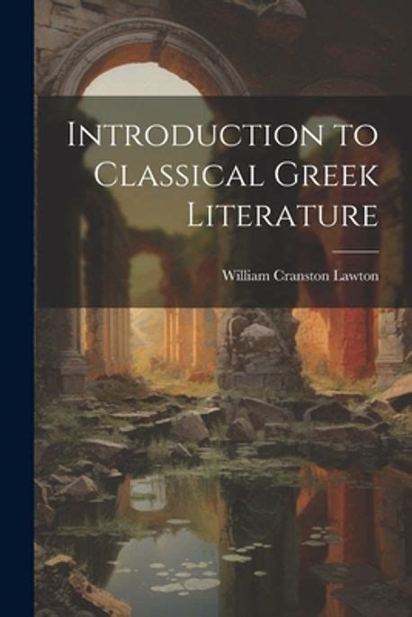 Introduction To Classical Greek Literature Lawton William Cranston