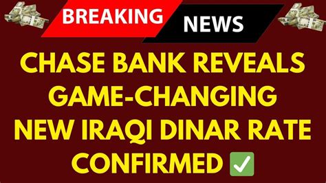 Iraqi Dinar Chase Bank RevealsGame Changing New Iraqi Dinar Rate