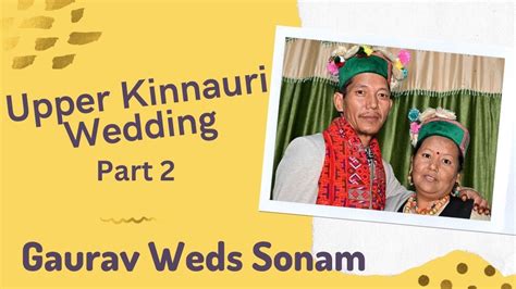 Full Upper Kinnauri Wedding Part Gaurav Weds Sonam Shalkhar To