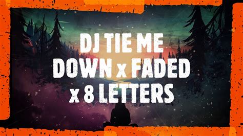 Dj Tie Me Down X Faded X 8 Letters The Best Edm Tiktok Music Youtube