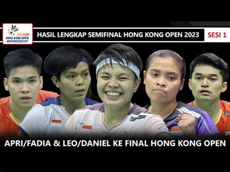 Hasil Lengkap Semifinal Hong Kong Open 2023 Sesi 1 Apri Fadia Leo