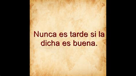 Nunca Es Tarde Si La Dicha Es Buena Significado Descubre El Verdadero